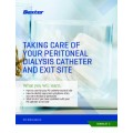 TAKING CARE OF YOUR PERITONEAL DIALYSIS CATHETER AND EXIT SITE - (Booklet 3 - English) TAKING CARE OF YOUR PERITONEAL DIALYSIS CATHETER AND EXIT SITE - (Booklet 3 - English)